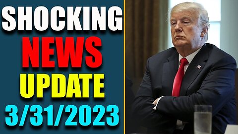 SHOCKING NEWS HAS BEEN REVEALED UPDATE AS OF MARCH 31, 2023 - TRUMP NEWS