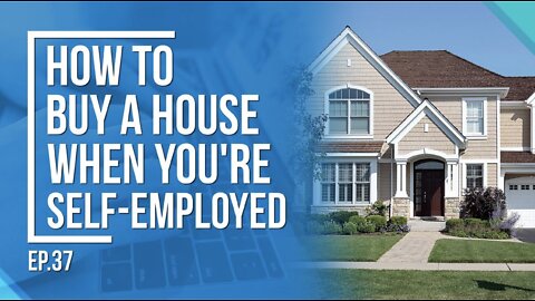 How To Qualify For a Mortgage When You're Self-Employed