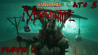 Warhammer End Times - Vermintide: Bem Assistir (Ato 3) (Parte 2) (Gameplay) (No Commentary)