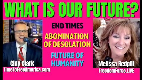 WHAT IS OUR FUTURE? CLAY CLARK - ABOMINATION OF DESOLATION 12-9-21