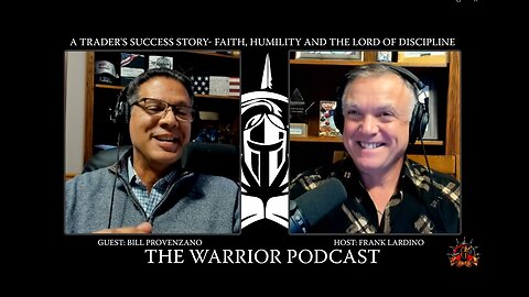 Warrior Podcast #44 Bill Provenzano- A Trader's Success Story- Faith, Humility, & Lord of Discipline