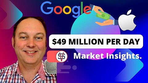 Google Paid Apple $49 Million Per Day In 2021 - Google Antitrust Lawsuit on Market Insights 01.01