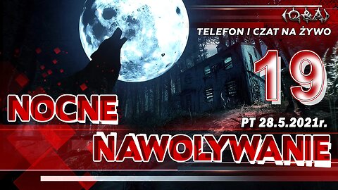 NOCNE NAWOŁYWANIE 19 - Olszański, Osadowski NPTV (28.05.2021)