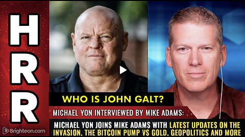 HRR-Michael Yon joins Mike Adams W/ latest updates on the INVASION, the Bitcoin...JGANON, SGANON