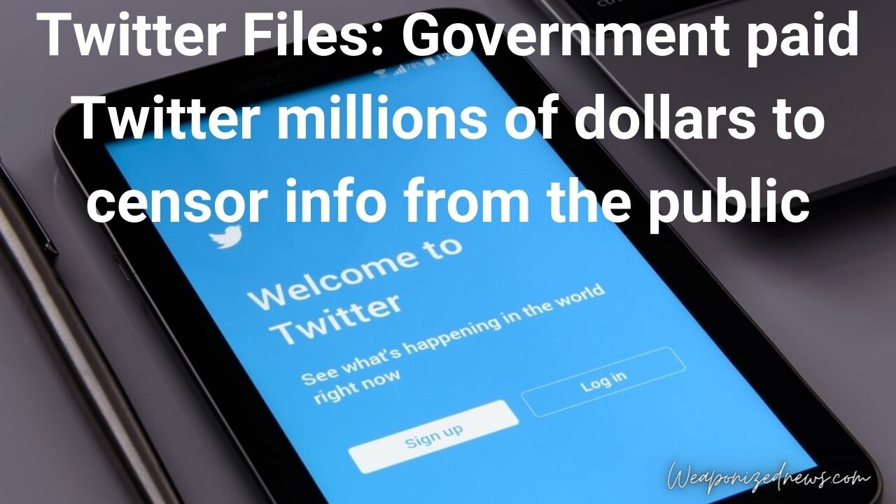 Twitter Files: Government paid Twitter millions of dollars to censor info from the public