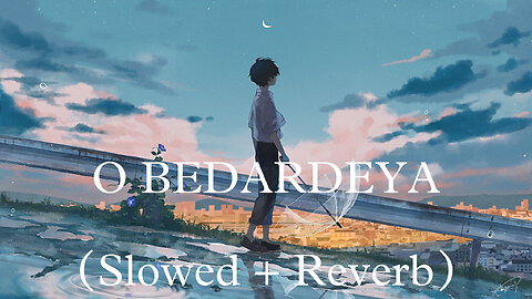 O BEDARDEYA || Slowed and Reverb || LofiZoneX
