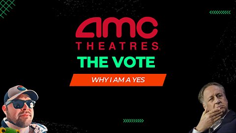 $AMC MY YES VOTE THESIS