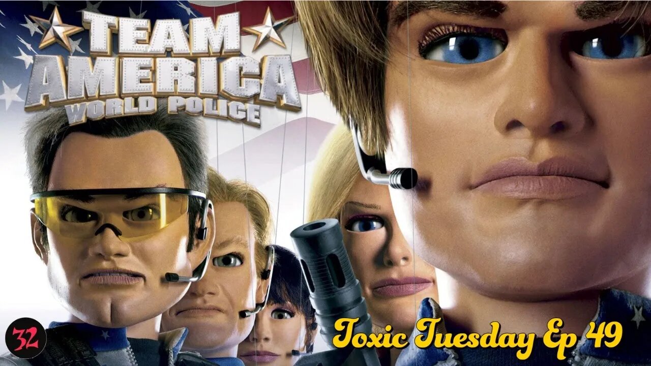 Toxic Tuesday Ep 49: Team America