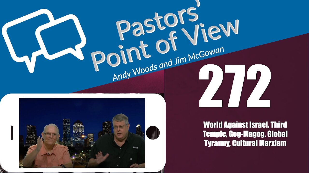 Pastors’ Point of View (PPOV) no. 272. Prophecy update. Drs. Andy Woods & Jim McGowan. 9-15-23.