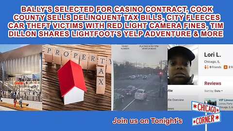 Bally's Selected for Casino Bid, Cook County Sells Tax Bills, Red Light Camera Fleecing & Tim Dillon