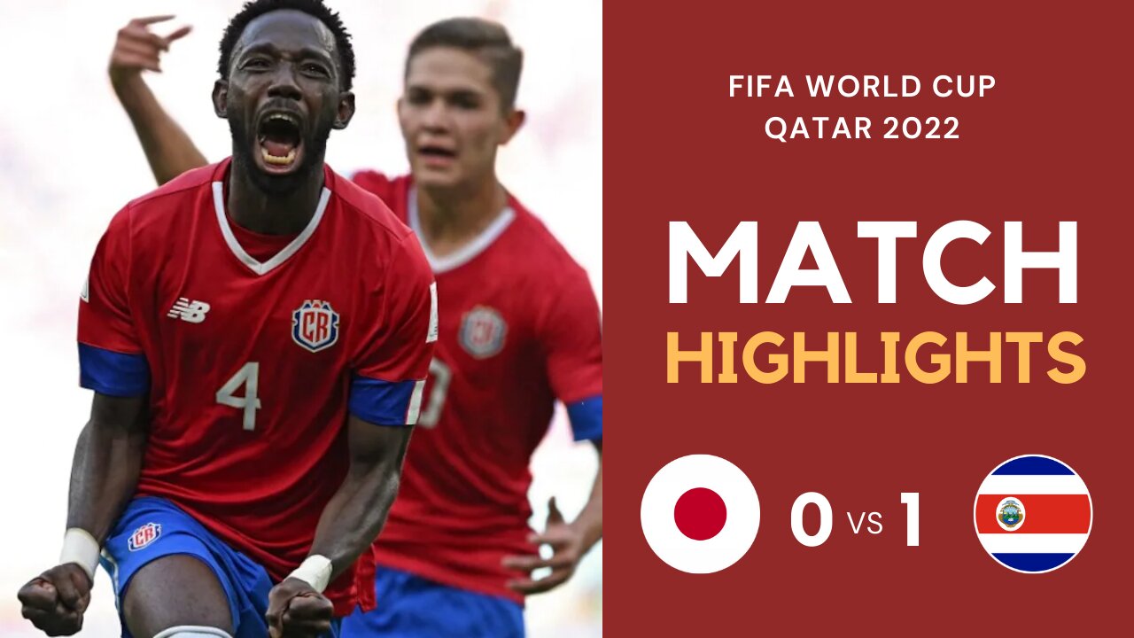 Match Highlights - Japan 0 vs 1 Costa Rica - FIFA World Cup Qatar 2022 | Famous Football