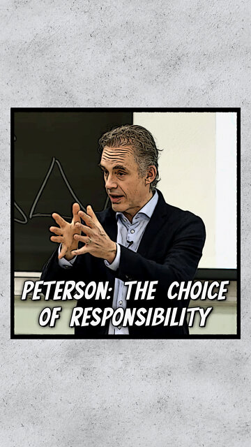 Peterson: The Choice Of Responsibility