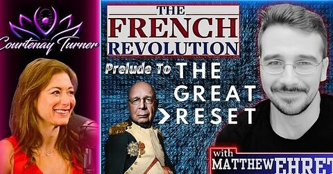 The Courtenay Turner Podcast | Matt Ehret | French Revolution: Prelude To The Great Reset (Ep.453)