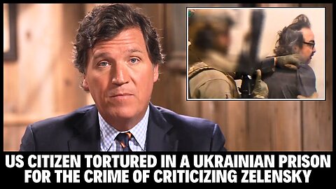 TUCKER : American Zelensky Critic Jailed In Ukraine On His Way To Hungary For Political Asylum