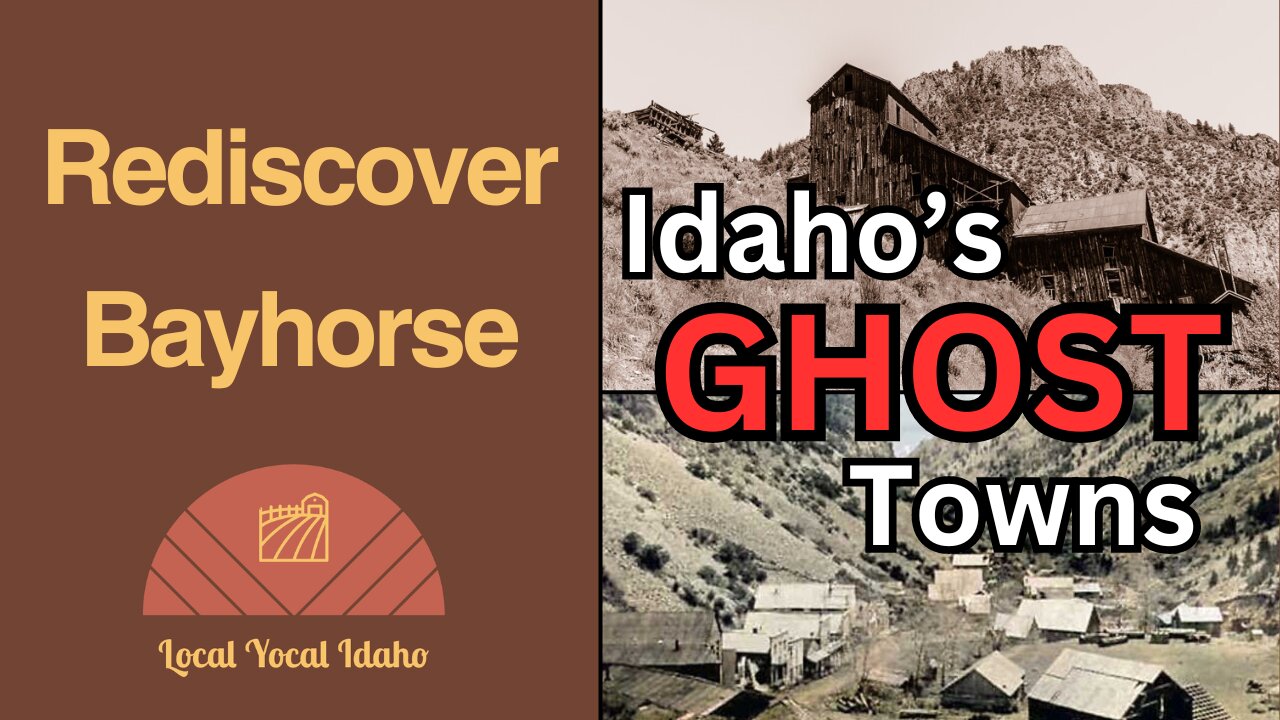 Rediscovering Bayhorse: Idaho's Forgotten Mining Gem