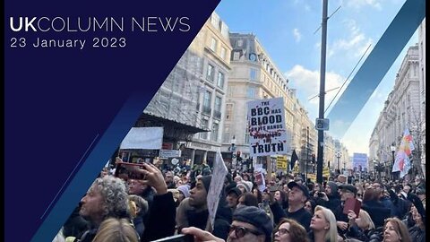 UK Column News - 23rd January 2023 - Full