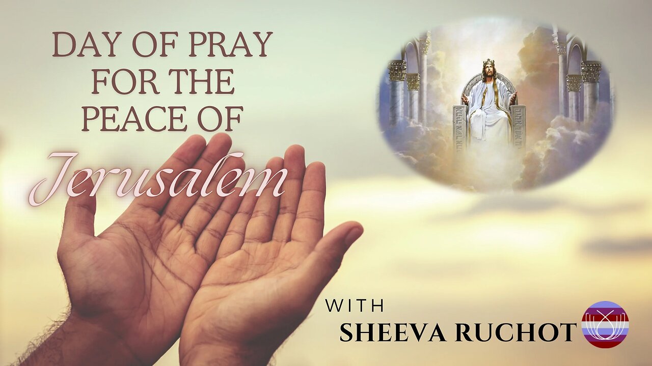 Day of Pray for the Peace of Jerusalem with Sheeva Ruchot -Nov 17, 2024