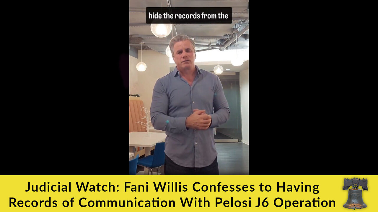 Judicial Watch: Fani Willis Confesses to Having Records of Communication With Pelosi J6 Operation