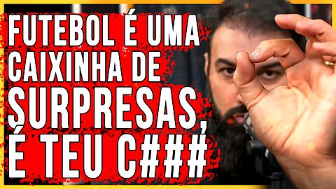 Futebol é uma Caixinha de Surpresas, Teu C@#$%&*!