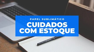 Como guardar corretamente seu papel para sublimação