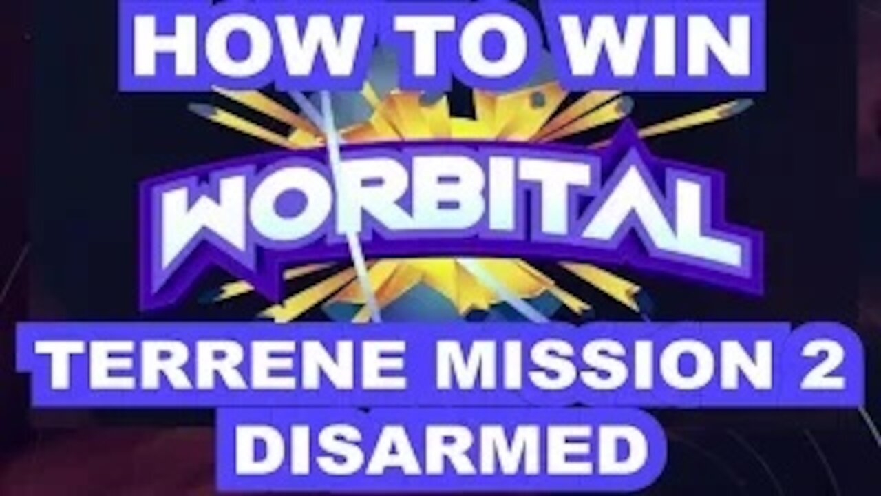 WORBITAL HOW TO WIN TERRENE MISSION 2