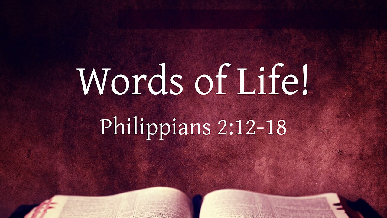 Oct. 3, 2021 - Sunday AM Service - Words of Life! (Phil. 2:12-18)