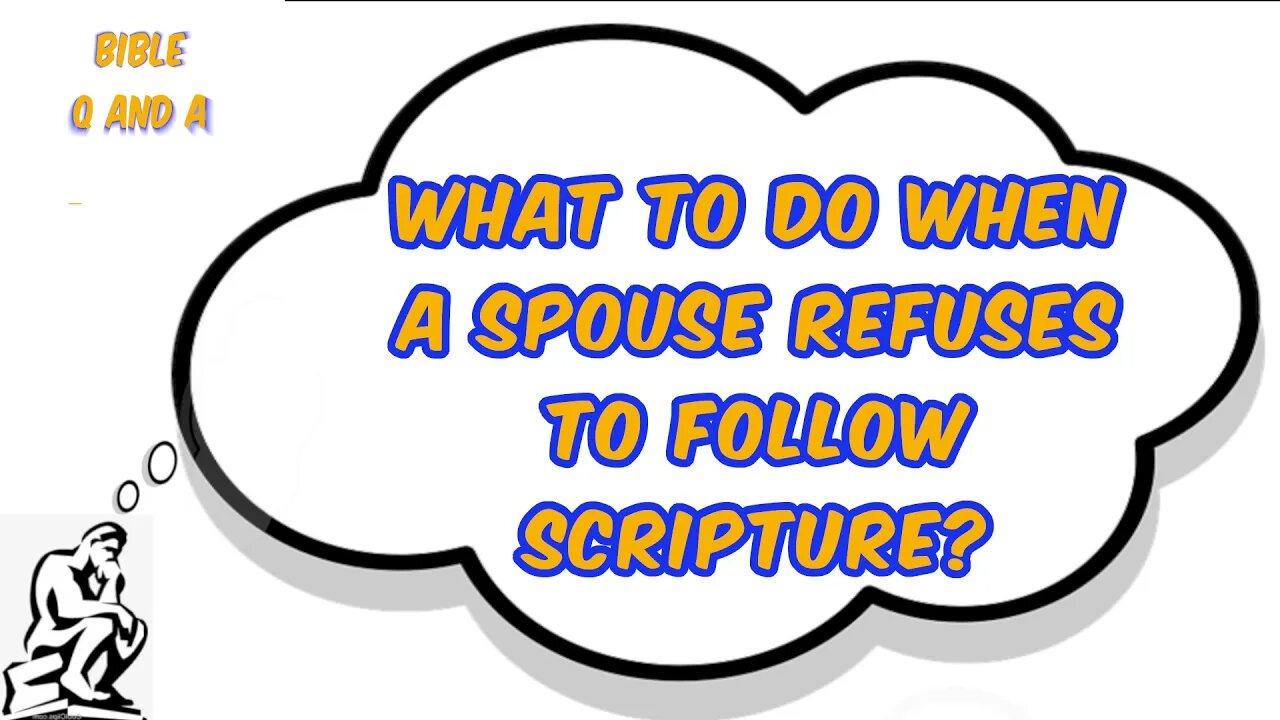 What to do when a Spouse Refuses to Follow Scripture?