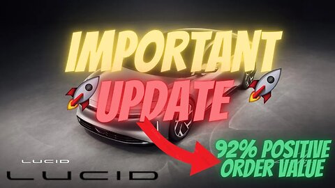 IMPORTANT LCID UPDATE🔥🔥HUGE 92% POSITIVE ORDER VALUE🚀 $LCID TO $70 EOY