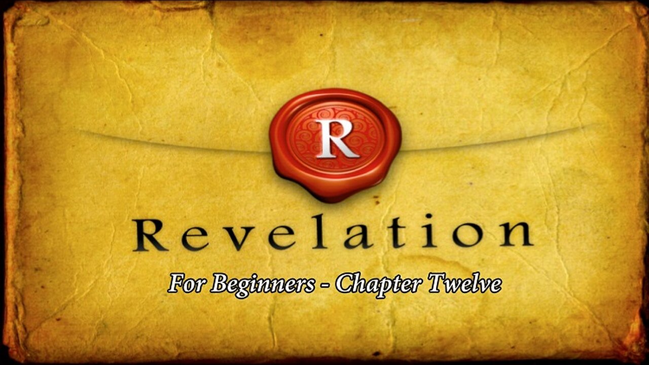 Jesus 24/7 Episode #48: Revelation for Beginners Chapter Twelve