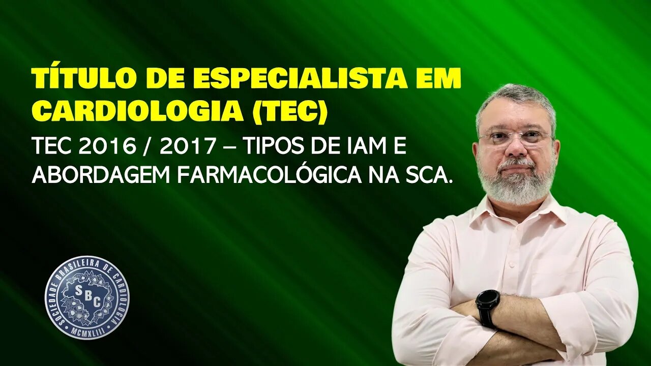 PROVA DO TEC 2016 / 2017 - TIPOS DE IAM E ABORDAGEM FARMACOLÓGICA NA SCA.