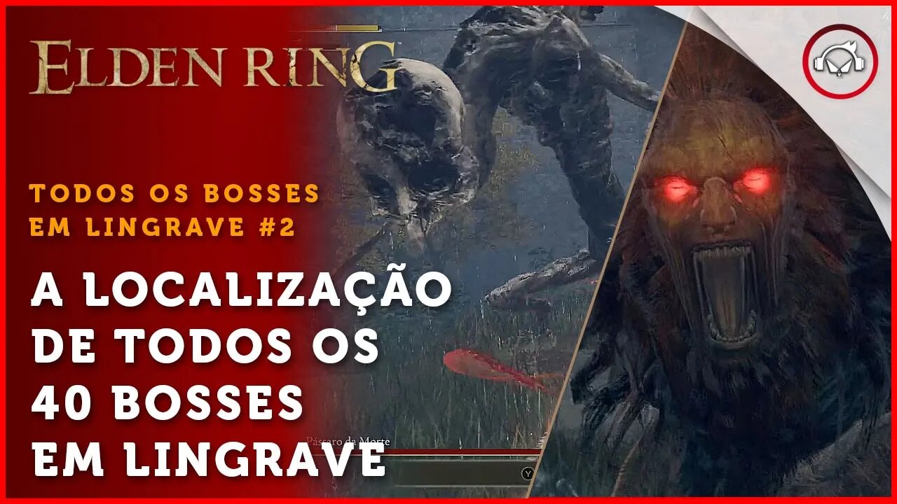 Elden Ring, A localização de todos os 40 BOSSES em Lingrave #2 | super-Dica