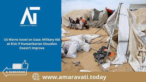 US Warns Israel on Gaza Military Aid at Risk | Amaravati Today