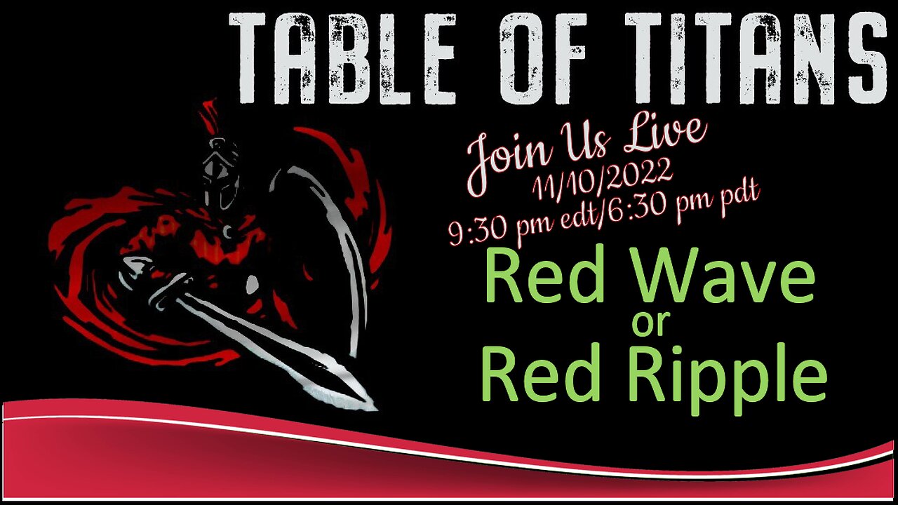 Table of Titans- Red Wave or Red Ripple 11/10/22