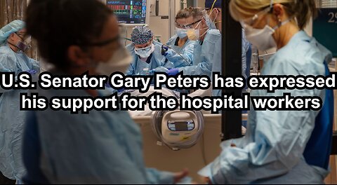 U.S. Senator Gary Peters has expressed his support for the hospital workers