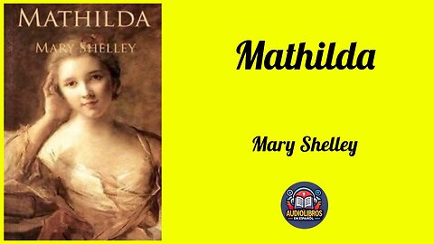 Mathilda - Mary Shelley - Audiolibro Completo
