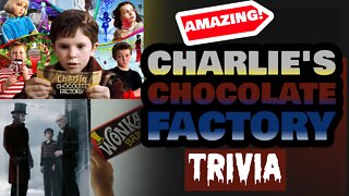 CHARLIE AND THE CHOCOLATE FACTORY TRIVIA