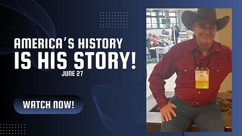 America’s History is His Story! (June 27)