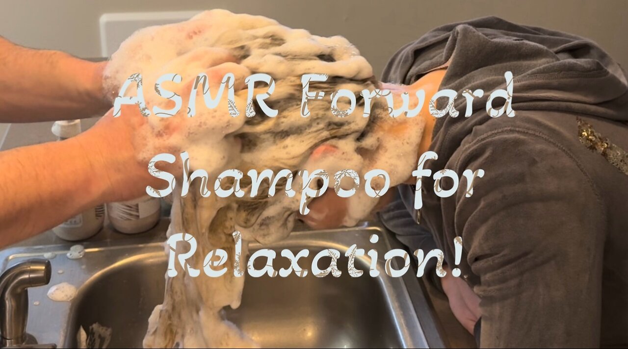 ASMR Forward Shampoo and Conditioning for Relaxation!