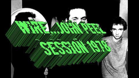 WIRE...JOHN PEEL SESSION 1978