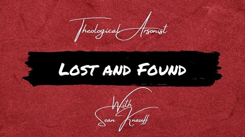 Theological Arsonist #13 / Lost and Found / Featuring Sean Knauff