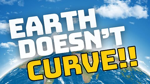 The Earth Doesn't Curve.