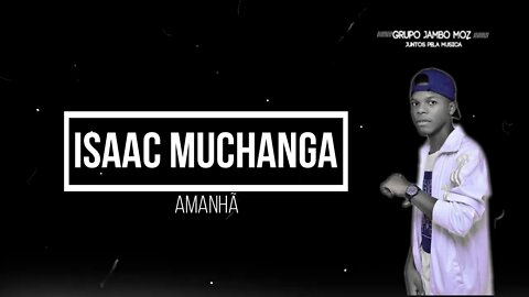 Isaac Muchanga | Amanhã | Letra