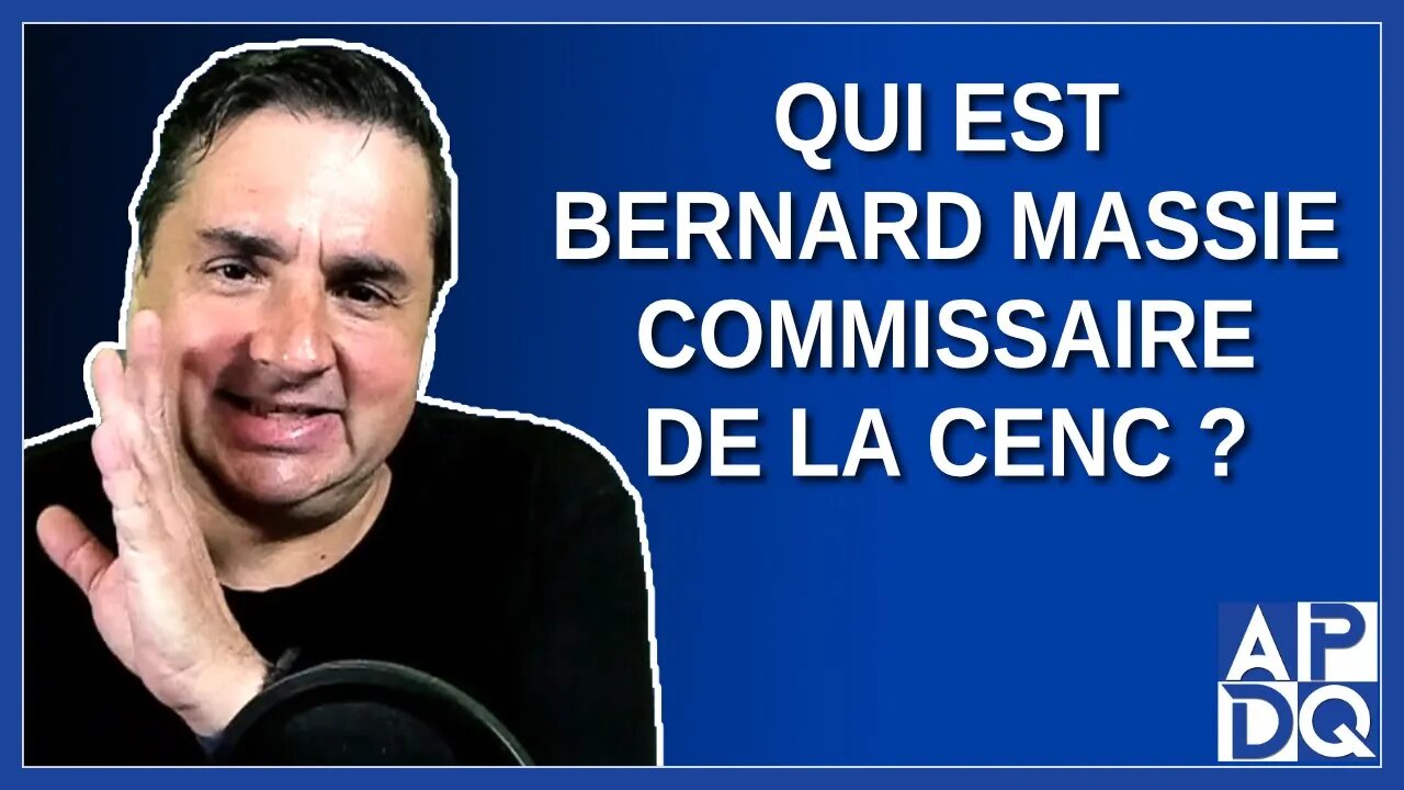 Qui est Bernard Massie commissaire de la CeNC