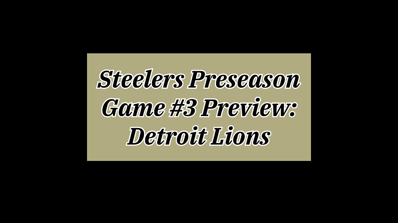 Steelers Preseason Game #3 Preview - Steel City Rings