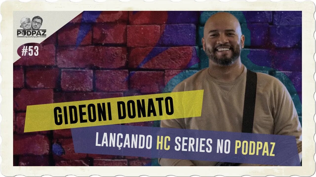 #53 - Gideoni Donato - Lançando HC Series no PODPAZ - #VIVERNOSEUA #EUA