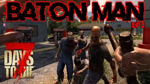 7 Days to Die Alpha 20 | Baton Man EP2 | Gas station conga