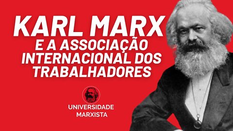 Karl Marx e a Associação Internacional dos trabalhadores - Universidade Marxista nº 429