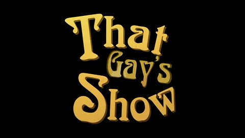 That Gay's Show