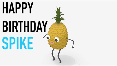 Happy Birthday SPIKE! - PINEAPPLE Birthday Song