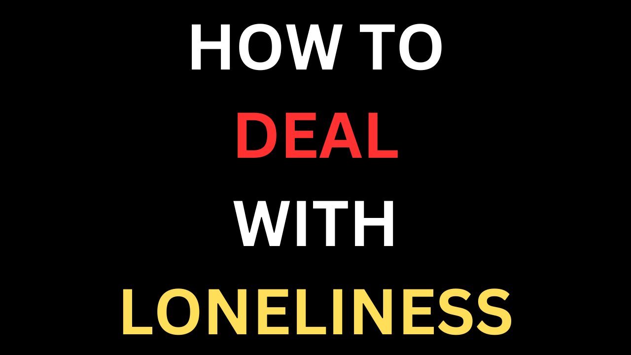 How To Deal With Loneliness